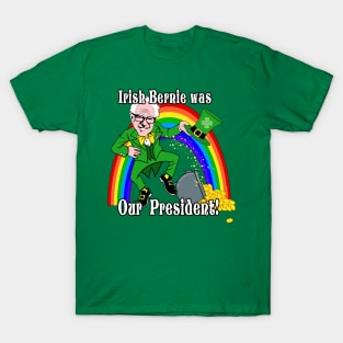 Irish Bernie was Our President Bernie Sanders St. Patrick's Day 2020 T-Shirt